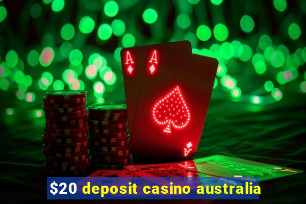 $20 deposit casino australia