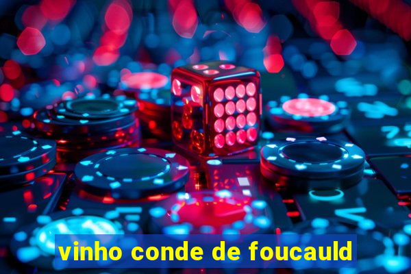 vinho conde de foucauld