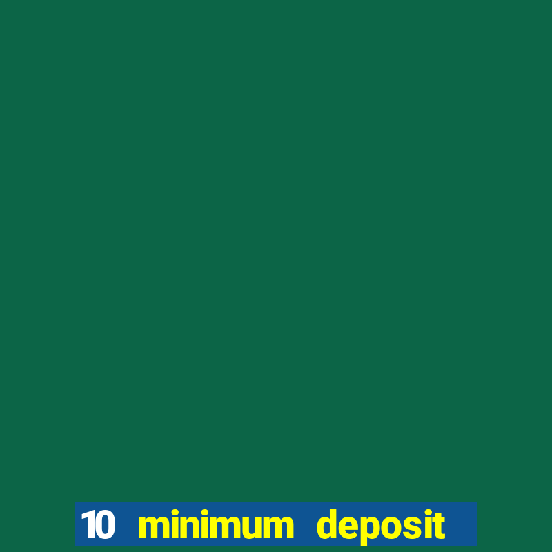 10 minimum deposit casinos canada