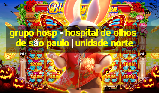 grupo hosp - hospital de olhos de são paulo | unidade norte