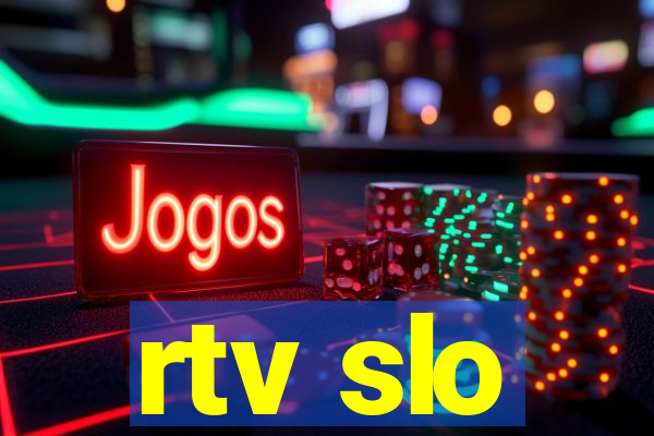 rtv slo