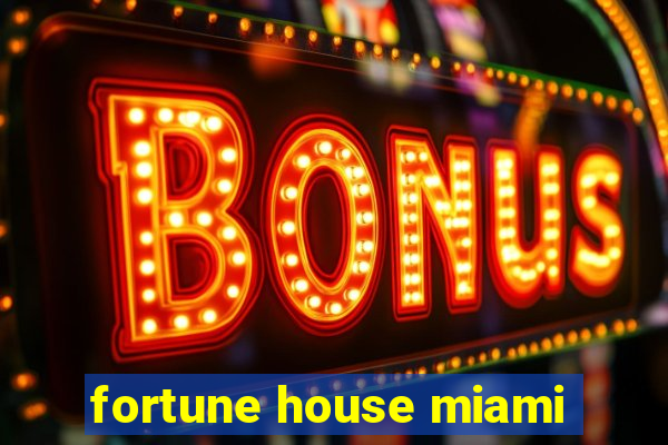 fortune house miami