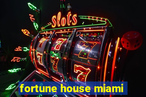 fortune house miami