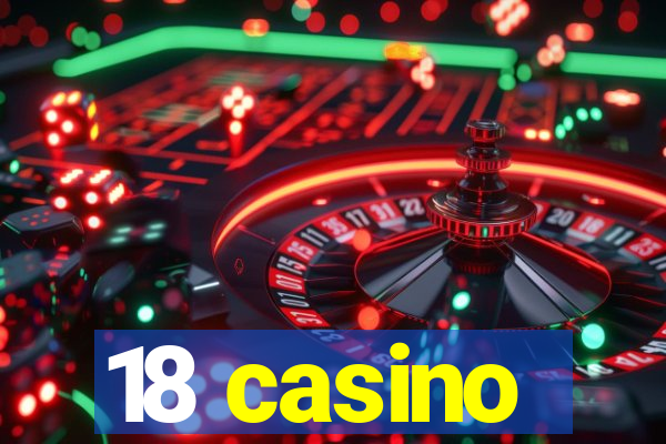 18 casino