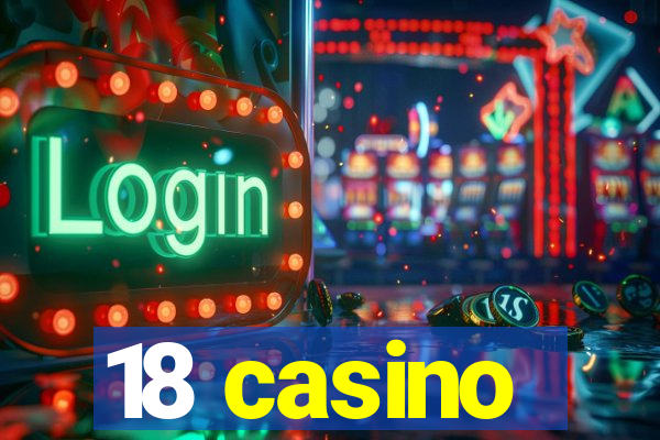 18 casino