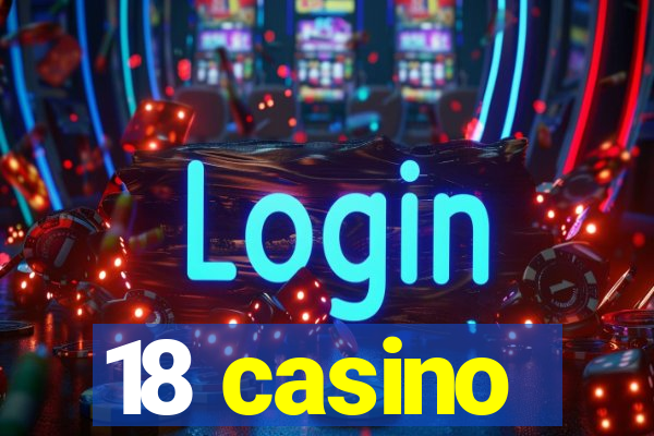 18 casino