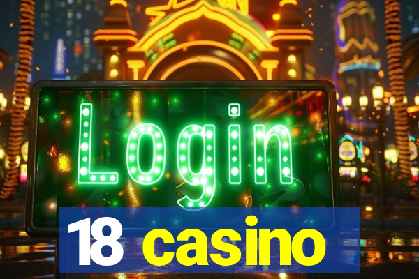 18 casino