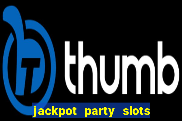 jackpot party slots win real cash