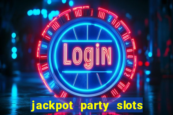 jackpot party slots win real cash