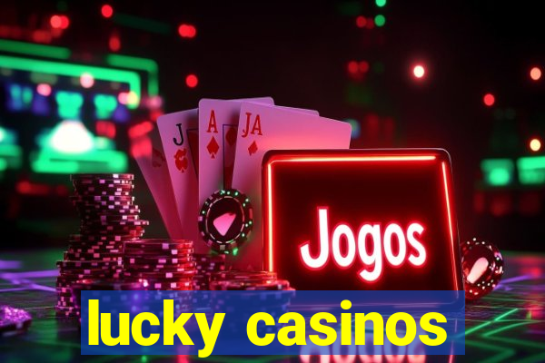 lucky casinos