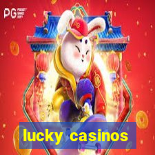 lucky casinos