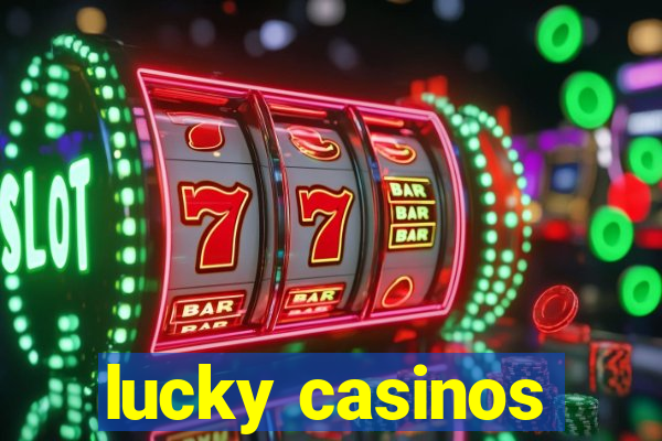 lucky casinos