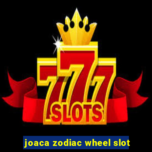 joaca zodiac wheel slot