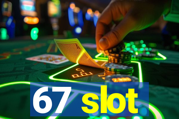 67 slot