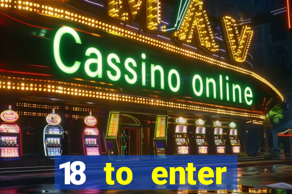 18 to enter casinos in oklahoma