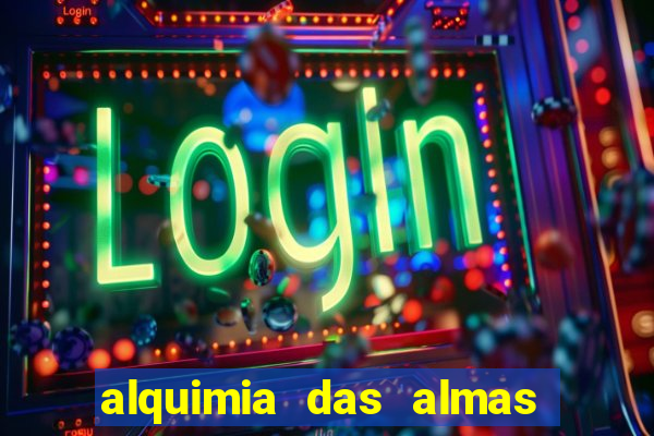 alquimia das almas 3 temporada