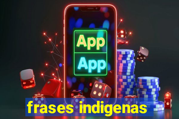 frases indigenas