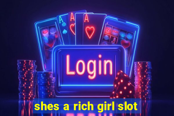 shes a rich girl slot