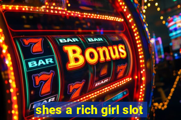 shes a rich girl slot