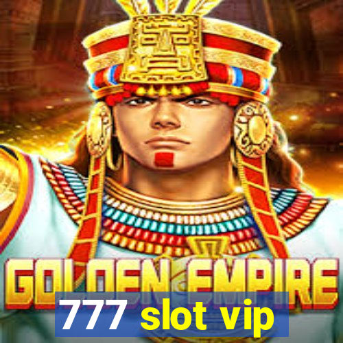 777 slot vip