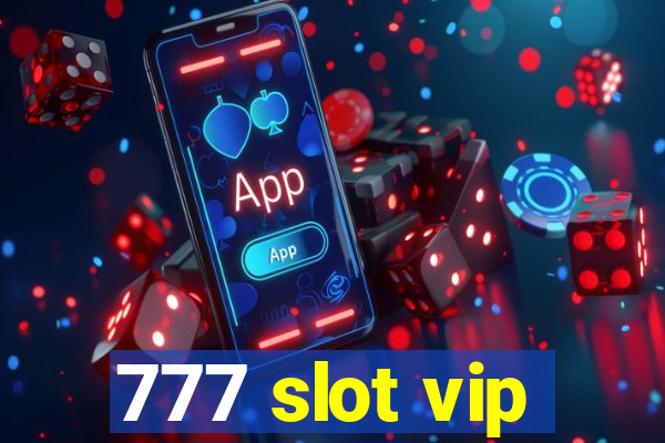 777 slot vip