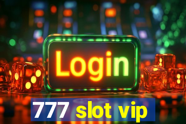 777 slot vip