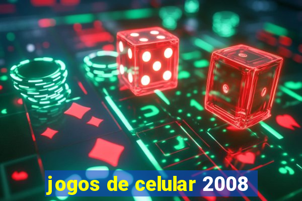 jogos de celular 2008