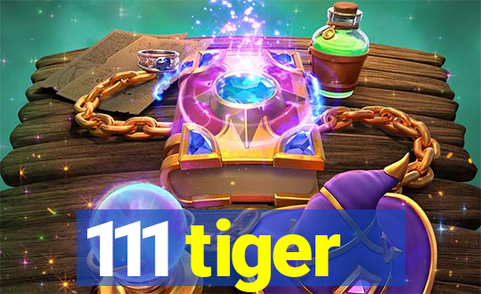 111 tiger