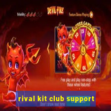 rival kit club support