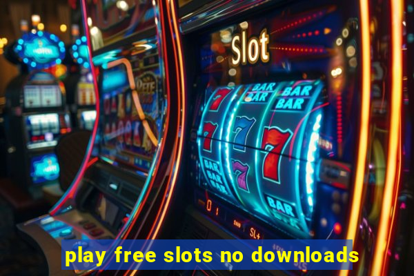 play free slots no downloads