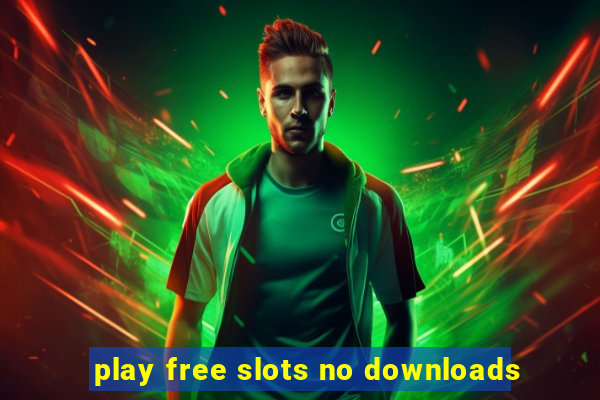 play free slots no downloads