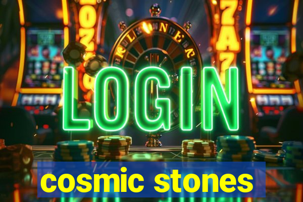 cosmic stones