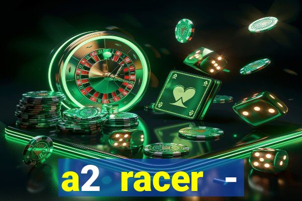 a2 racer - riscando o asfalto filme completo dublado