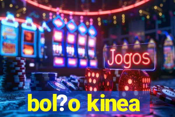 bol?o kinea