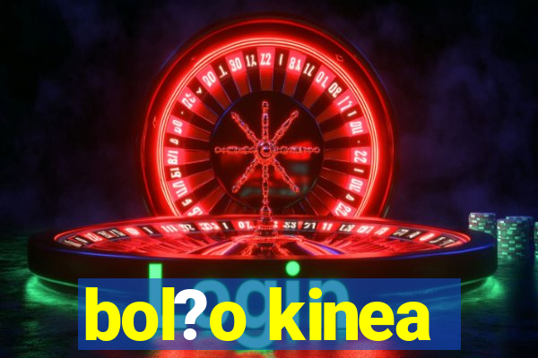 bol?o kinea