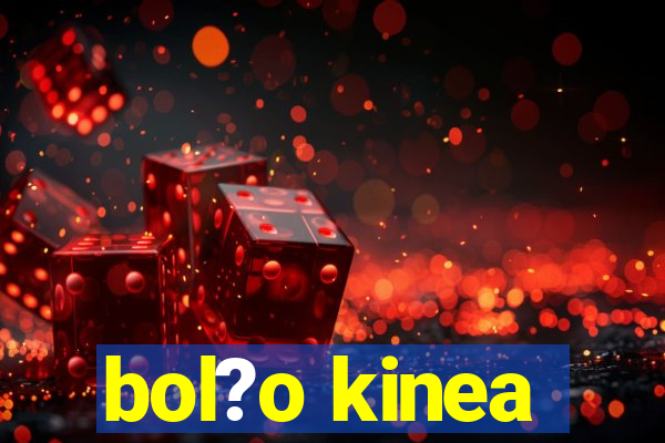 bol?o kinea