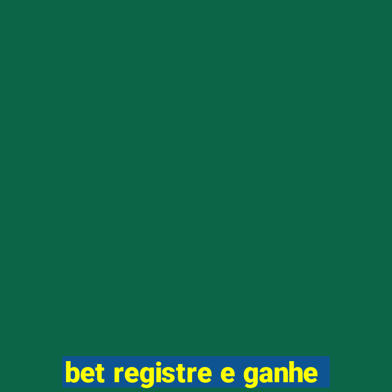 bet registre e ganhe