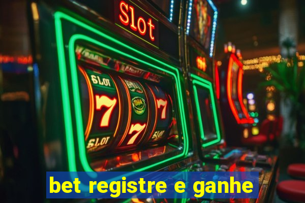 bet registre e ganhe