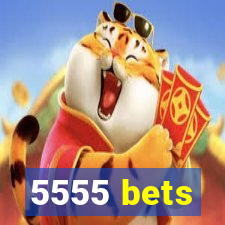 5555 bets