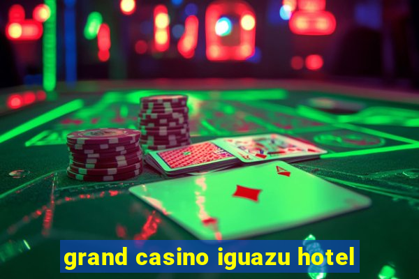 grand casino iguazu hotel