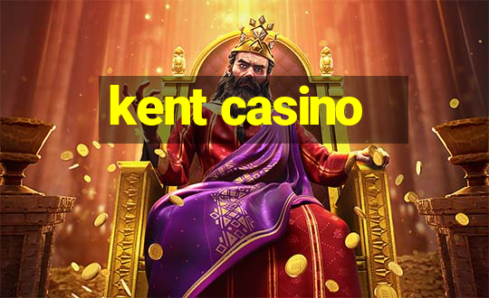 kent casino