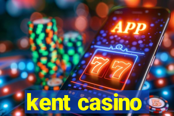 kent casino