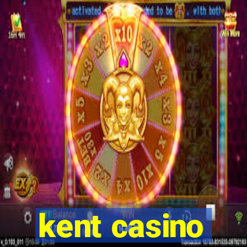 kent casino