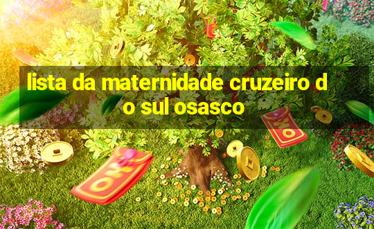 lista da maternidade cruzeiro do sul osasco