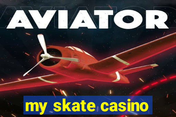 my skate casino