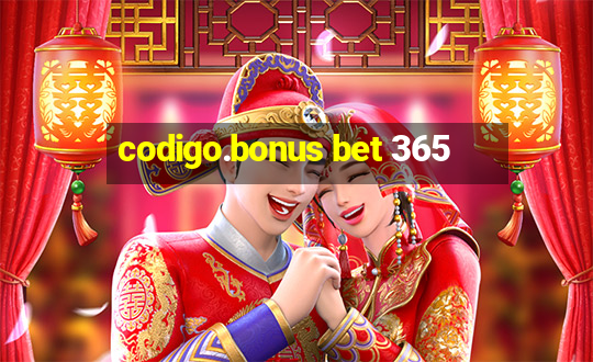 codigo.bonus bet 365