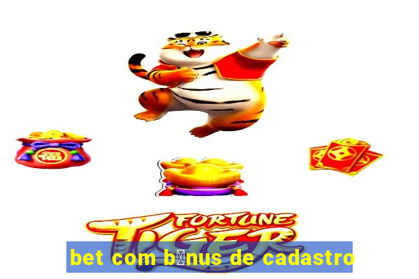 bet com b么nus de cadastro