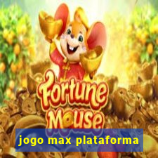 jogo max plataforma