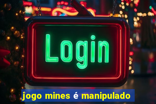 jogo mines é manipulado