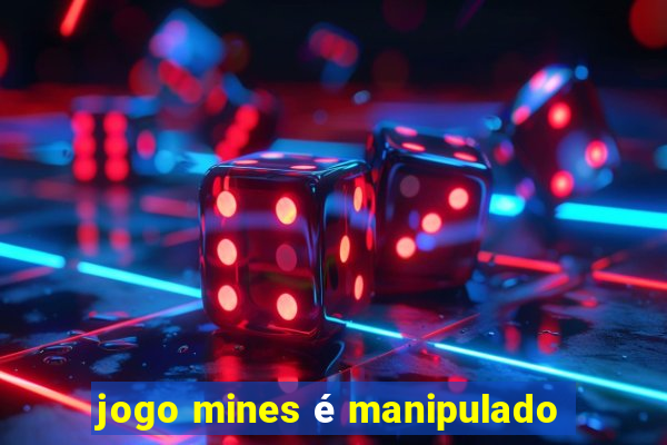 jogo mines é manipulado